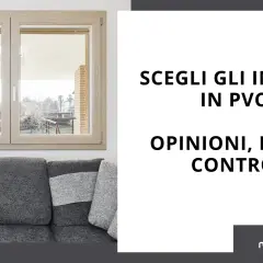Scegli infissi in PVC: scopri che materiale è, i suoi vantaggi e svantaggi per una scelta informata.
