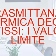 Trasmittanza termica degli infissi: i valori limite per ogni zona climatica.