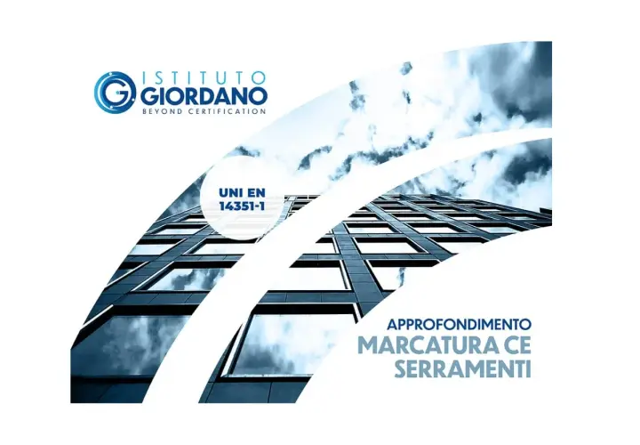 Istituto Giordano: approfondimento marcatura CE infissi, con riferimento alla norma UNI EN 14351-1.