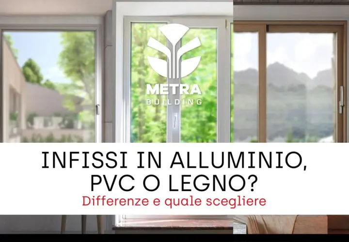 Confronto tra serramenti in alluminio, PVC e legno. Scegli la soluzione perfetta per la tua casa.