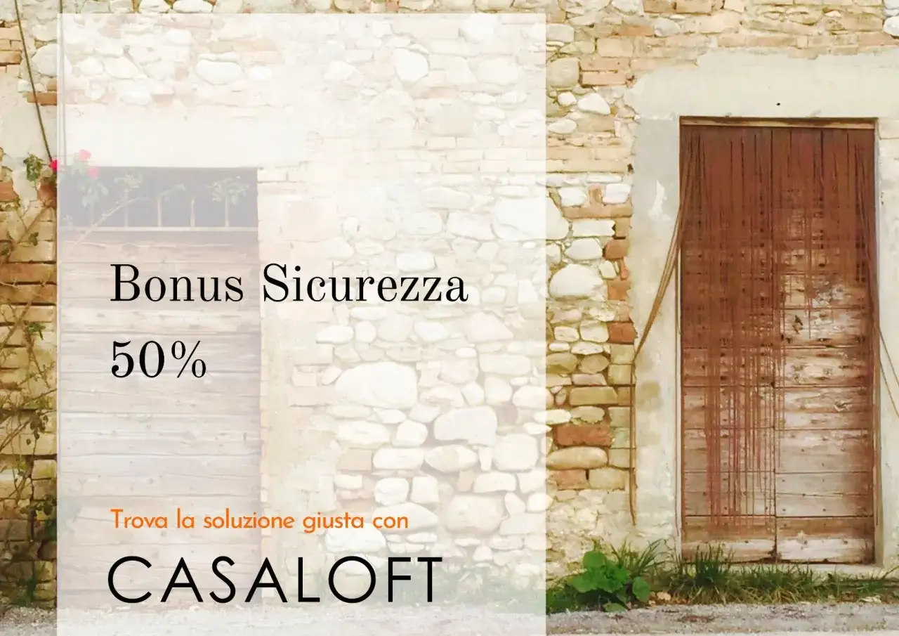 Bonus Sicurezza 50%: trova la soluzione giusta con CASALOFT. Sconto in fattura per la tua casa.