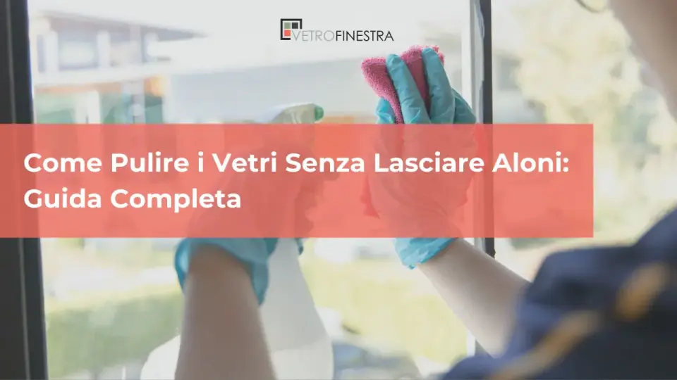 Come pulire i vetri senza aloni - guida pratica